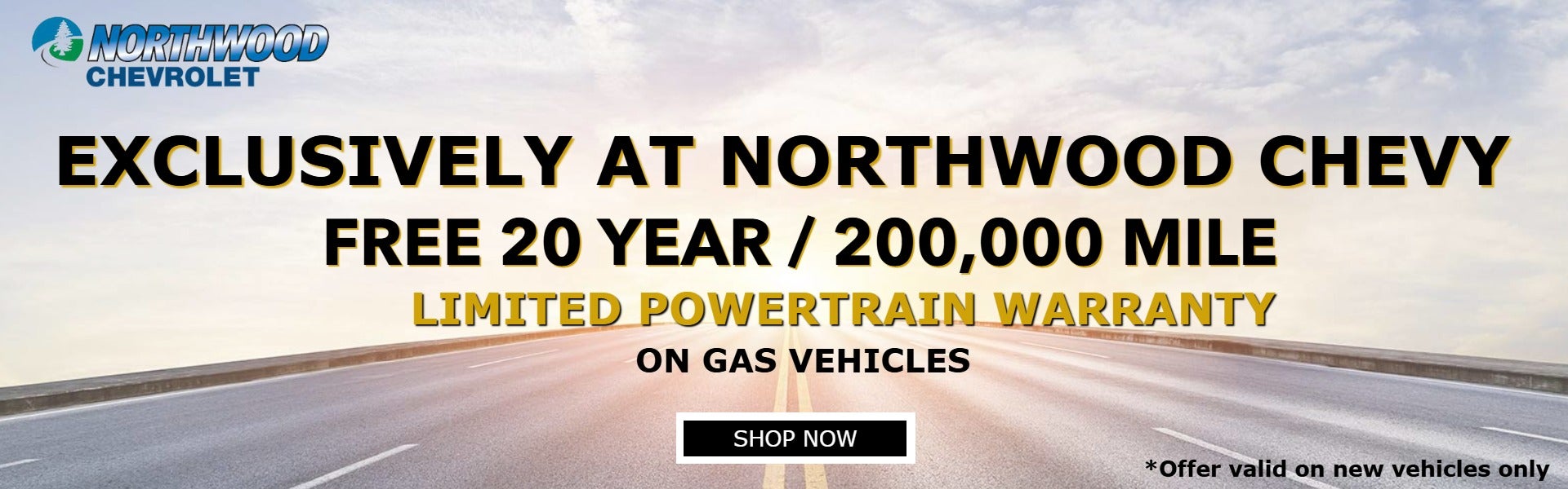 20 year/200,000 mile warranty on new, gas vehicles
